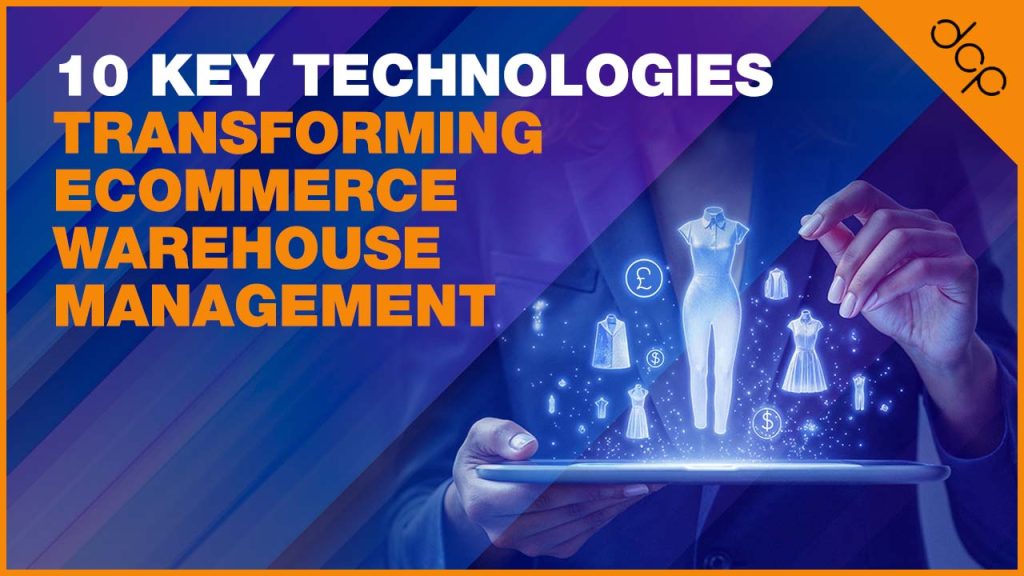 10 Key Technologies Transforming eCommerce Warehouse Management