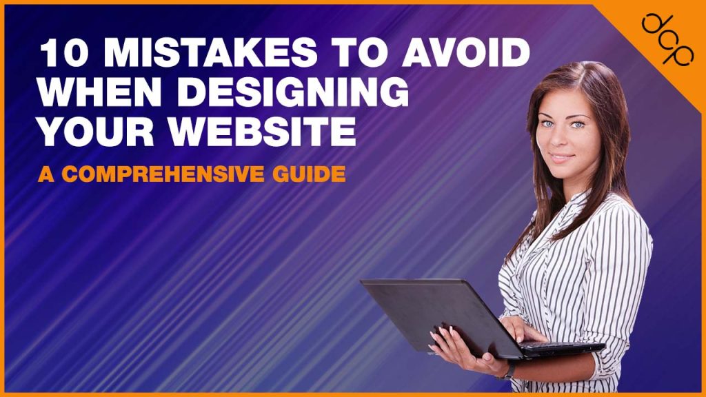 10 Mistakes to Avoid When Designing Your Website - A Comprehensive Guide