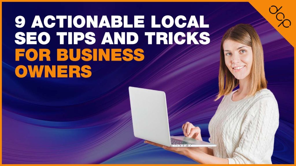 9 Actionable Local SEO Tips and Tricks For Business Owners