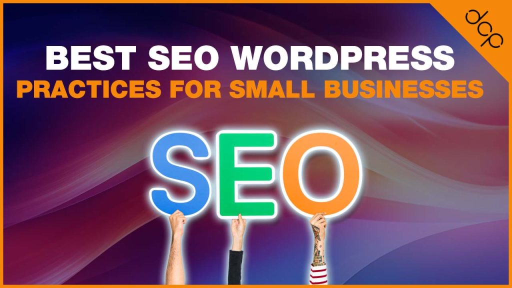 Best SEO WordPress Practices for Small Businesses