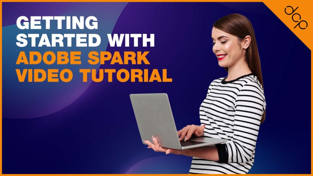 Getting Started with Adobe Spark Video Tutorial