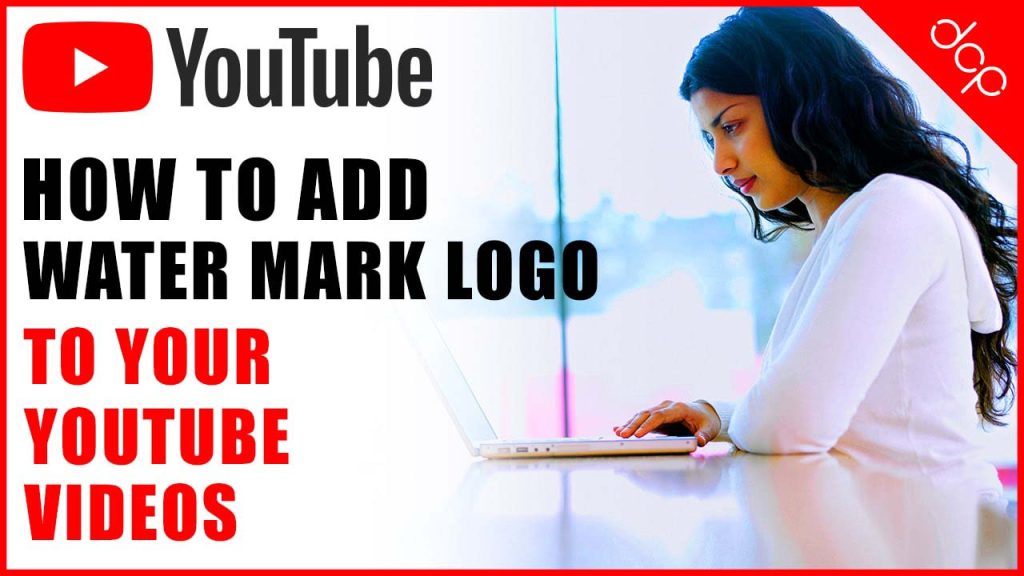 How to add a water mark logo to your Youtube videos