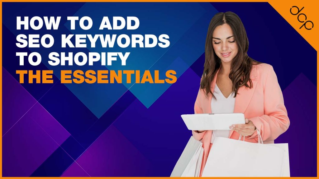 How To Add SEO Keywords To Shopify - The Essentials