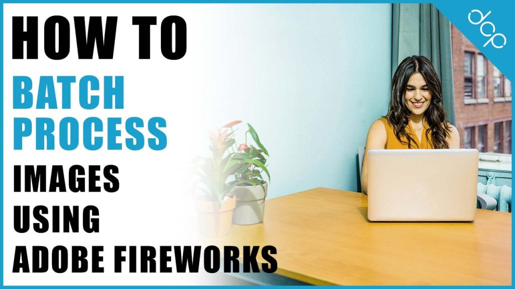 How to batch process images using Adobe Fire Works