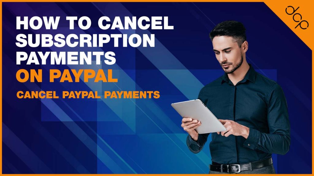 How to Cancel Subscription Payments on PayPal – [ Cancel Paypal Payments ]