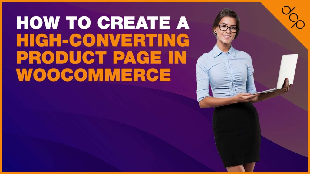 How to Create a High-Converting Product Page in WooCommerce
