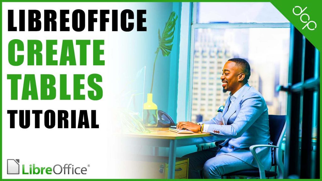 How to create tables in Libre Office Writer