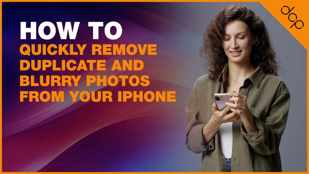 How to Quickly Remove Duplicate and Blurry Photos from Your iPhone