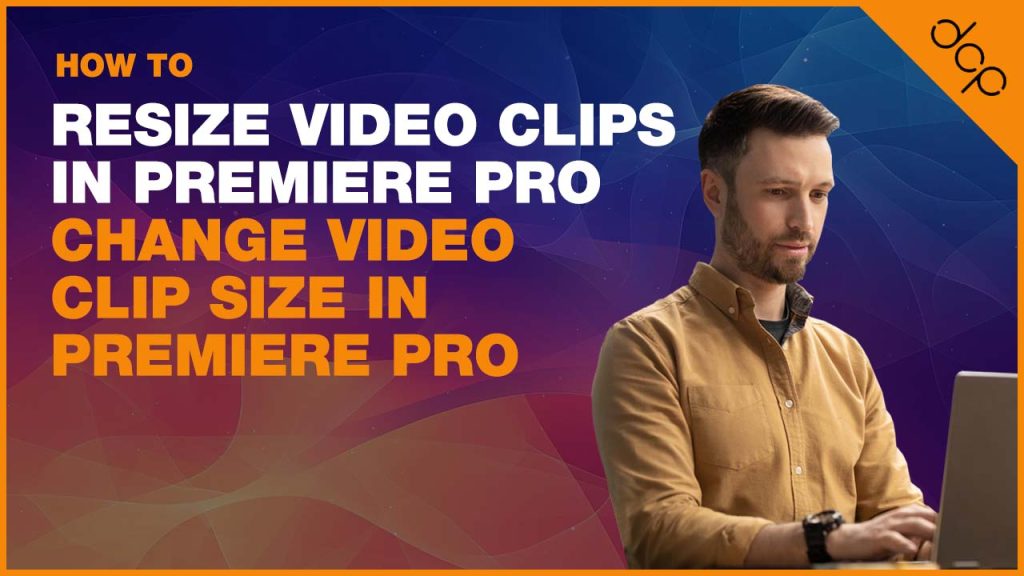 How to resize video clips in Premiere Pro | Change Video Clip Size in Premiere Pro