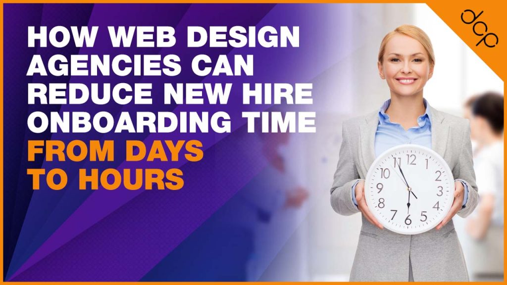 How Web Design Agencies Can Reduce New Hire Onboarding Time from Days to Hours