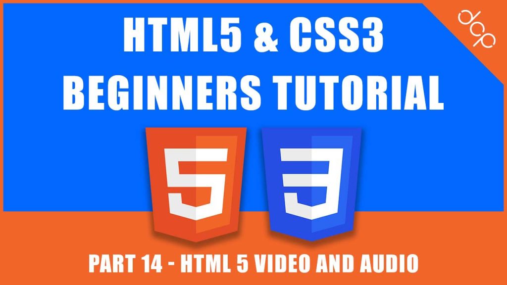 HTML5 & CSS3 - Beginners Tutorial - Part 14 - HTML 5 Video and Audio Tutorial