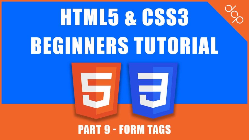 HTML5 & CSS3 - Beginners Tutorial - Part 9 - Form Tags