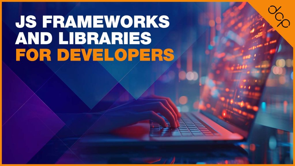 Js Frameworks and Libraries for Developers