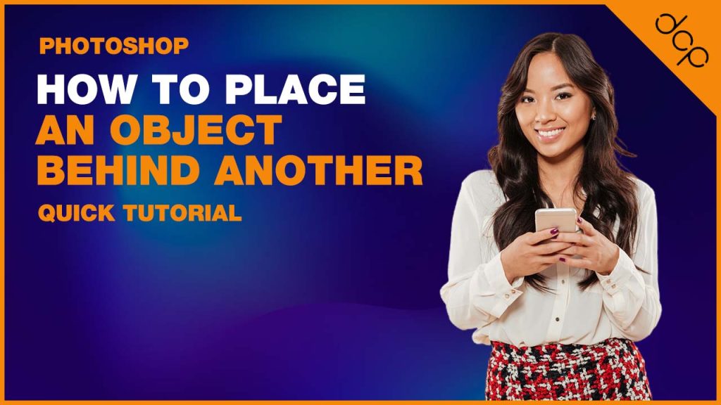 Photoshop – How to place an object behind another – Quick Tutorial