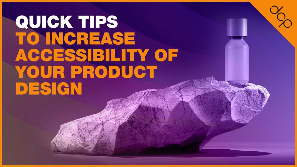 QUICK TIPS - To Increase Accessibility of Your Product Design