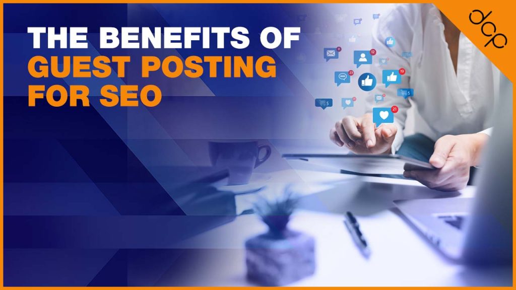 The Benefits of Guest Posting for SEO