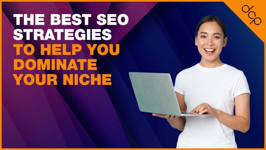 The best SEO strategies to help you dominate your niche