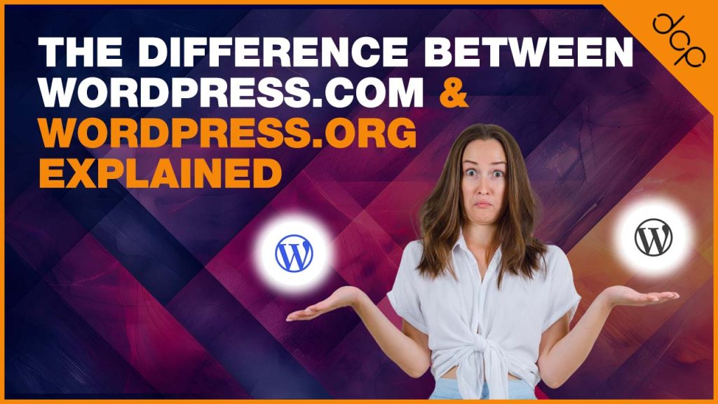 The Difference Between WordPress.com and WordPress.org Explained