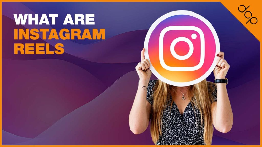 What Are Instagram Reels