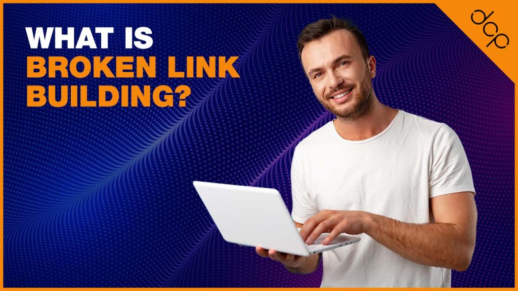 What Is Broken Link Building?