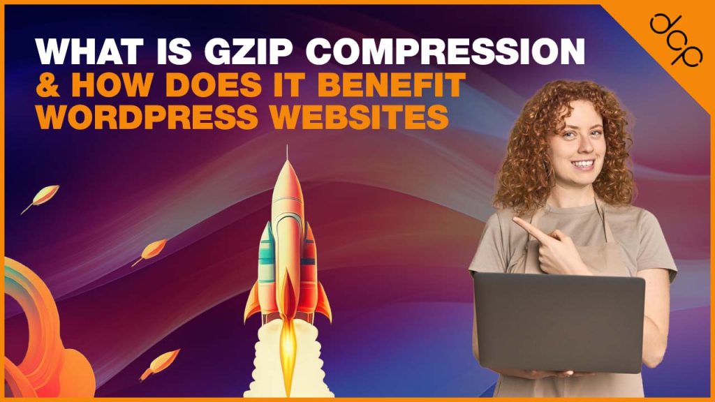What is Gzip Compression and How Does It Benefit WordPress Websites