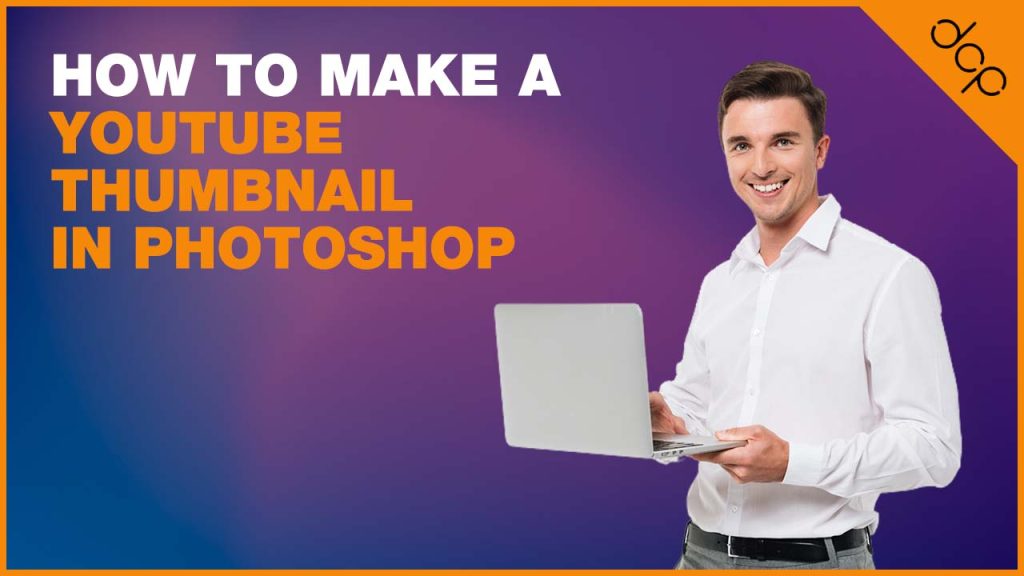 How to Make a YouTube Thumbnail in Photoshop